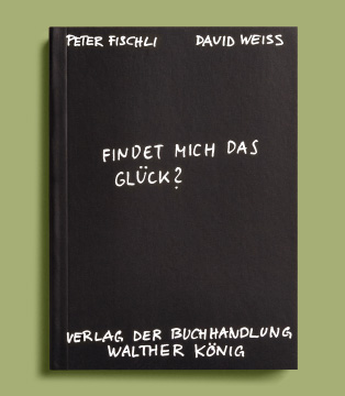 PeterFischli_FindetMichDasGlueck